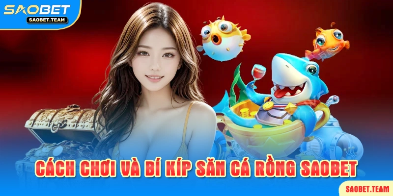 Cách chơi bắn cá rồng cơ bản